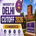 Delhi University Cutoff 2026 for Commerce: Expected CUET Cutoff, College Wise Scores & Admission Analysis